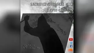 Sacrifice (Original Mix) - David Carlton