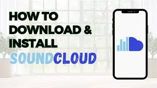 How to Download & Install SoundCloud App