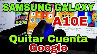 Samsung  Galaxy A10E Quitar Cuenta GOOGLE Android 11 y 12 / Samsung A10E Google Account Bypass  2023