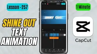 How to Add Shine Out Text Animation in CapCut Mobile - Lesson 257 CapCut Tutorial