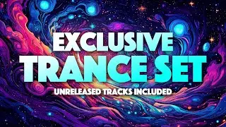 Exclusive Trance Set with Unreleased Tracks | Feel the Vibes!