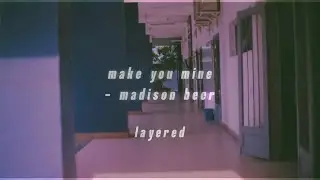make you mine - madison beer layered