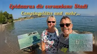 Auf der Peloponnes unterwegs &hellip;Epidaurus die versunkene Stadt ,Campingpl&auml;tze und mehr...