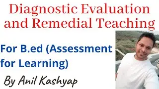 Diagnostic Evaluation and Remedial Teaching |For B.Ed, Assessment for Learning| By Anil Kashyap