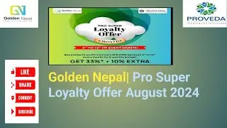 Golden Nepal| Pro Super Loyalty Offer August 2024