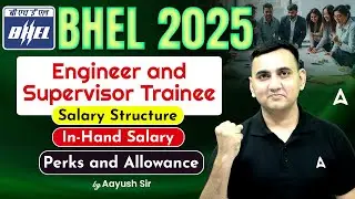 BHEL Recruitment 2025 | BHEL Engineer & Supervisor Trainee Salary Structure, Perks & Allowance