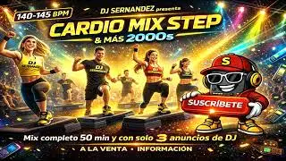 CARDIO MIX STEP Y MAS  2000s -  A 140 -145 BPM  - DJ SERNANDEZ