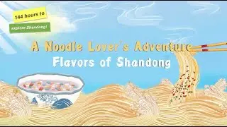 144 hours to explore Shandong | A Noodles Lover's Adventure!