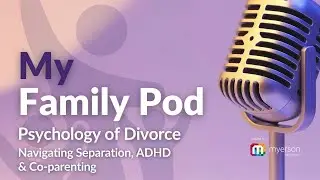 The Psychology of Divorce: Navigating Separation, ADHD, and Co-Parenting