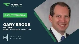 Deep Knowledge Investing Client Testimonial | Gary Brode, Managing Partner at DKI | Flying V Group