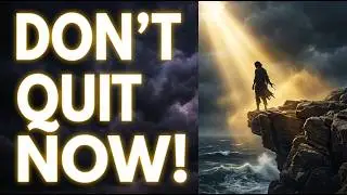 Don't Give Up Now: Divine Strength for Your Breakthrough!&bull;
