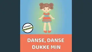 Danse, Danse Dukke Min