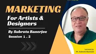 MARKETING for Artists & Designers by Subroto Banerjee session 1 part 2