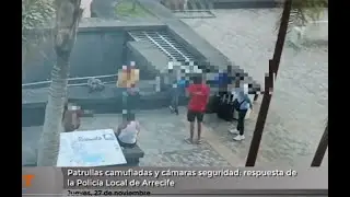 Patrullas camufladas y c&aacute;maras seguridad: respuesta de la Polic&iacute;a Local de Arrecife