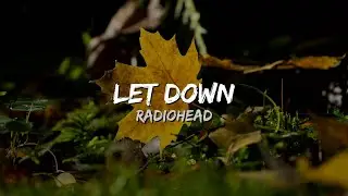 Radiohead - Let Down (Lyrics)