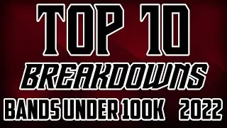 Top 10 Breakdowns of 2022 (SO FAR) (Bands Under 100k Monthly Listeners)