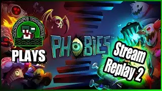 [Phobies] Stream Replay 2