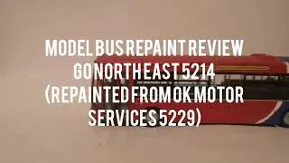 Model Repaint Review | Go North East 5214 (ex. OK 5229) - NETRRV