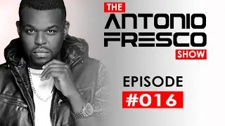 Antonio Fresco Show #016