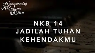 NKB 14 Jadilah Tuhan, KehendakMu (Have Thine Own Way, Lord!) - Nyanyikanlah Kidung Baru