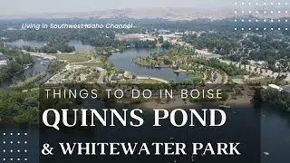Experience Quinn's Pond and Boise Whitewater Park from Above