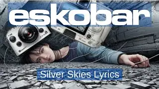 Eskobar - Silver Skies (OFFICIAL LYRIC VIDEO)