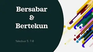 BERSABAR DAN BERTEKUN (Yakobus 5:7-8) - Pdt. Nerti Lubis