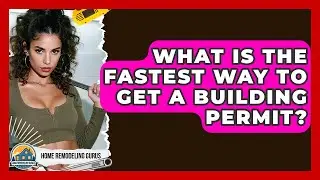 What Is The Fastest Way To Get A Building Permit? - Home Remodeling Gurus