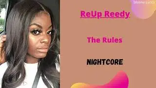 The Rules ~ ReUp Reedy (Nightcore)