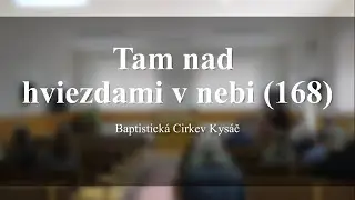 Tam nad hviezdami v nebi (168 ) -  Duchovné Piesne