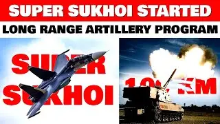 Indian Defence News: Finally Super Sukhoi Upgraded Started,Long Range Artillery Gun program on india