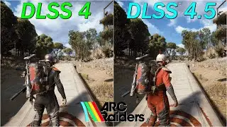 ARC Raiders DLSS 4 VS DLSS 4.5