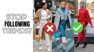 Why you SHOULDN'T Follow Fashion Trends? | How to Style