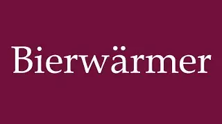 How to Pronounce ''Bierw&auml;rmer'' (Beer warmer) Correctly in German