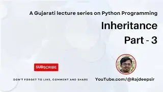 Python 088 : Inheritance Part  - 3 [Gujarati Language] #pythoningujarati #gtu #rajdeepsir