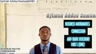 BUSINESS MATHEMATICS..COMMISSION AND TRADE DISCOUNT - PART 1(one).