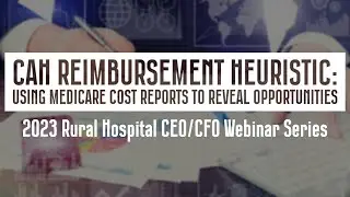 CAH Reimbursement Heuristic: Using the Medicare Cost Report to Reveal Opportunities