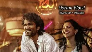 Oorum Blood | Dude | Slowed + Reverb | Bass Boosted Tamil Songs 2025 | #dude #saiabhyankkar