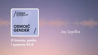 O transie, punku i queerze | Oswoić gender #2.8