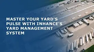 Yard Management System - Security Guard Training   Inhance Supply Chain Solutions