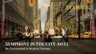Immersive Concert Experience - 2025 Toronto Summer Concerts - Symphony in the City - TCO
