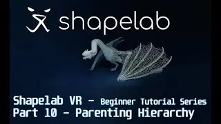 Shapelab VR - beginner tutorial series - part 10 - parenting hierarchy