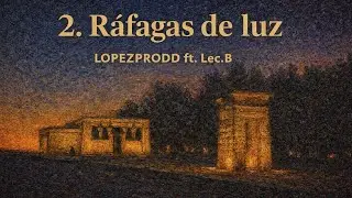 2. Ráfagas de luz - Lopezprodd, Lec.B | Visualizer Oficial