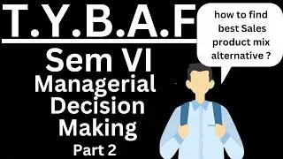 Managerial Decision Making | Cost accounting | TYBAF|