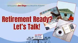 Retirement Ready? Let's Talk! | San Diego Satellite Studio