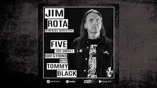 15. Jim Rota (Fireball Ministry) || Five (or More) Questions With Tommy Black