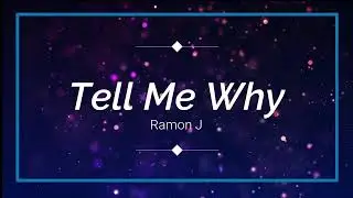 Tell Me Why - Ramon J (Prod. Robin Wesley Productions)
