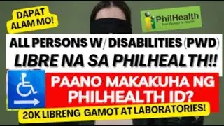 TO ALL PERSONS WT DISABILITIES (PWDs) LIBRE NA SA PHILHEALTH! PAANO KUMUHA NG ID? 20K FREE MEDS ATBP