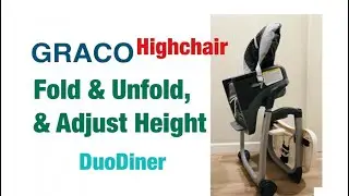 How to Fold and Unfold, and adjust the height of a Graco Highchair (DuoDiner)