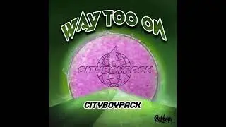 CityBoyPack - Way Too On (Prod.PackOnTheTrack)